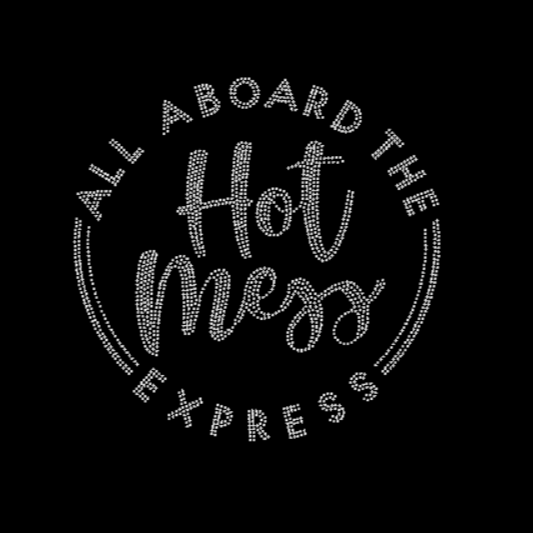 All Aboard The Hot Mess Express Rhinestone Transfer
