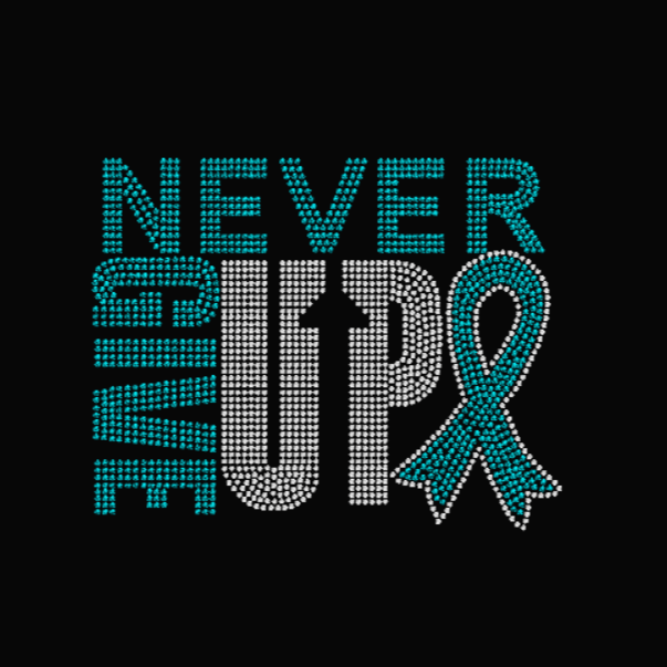 Never Give Up Cancer Awareness Rhinestone Transfer