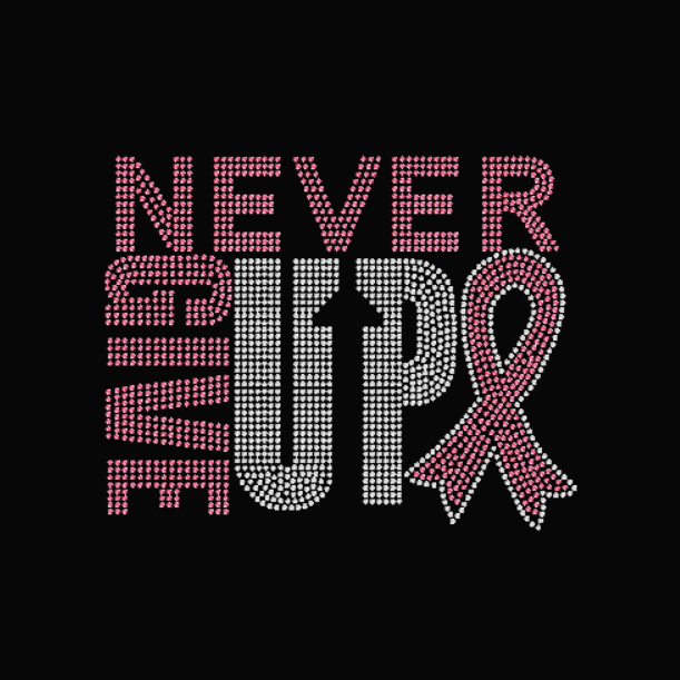 Never Give Up Cancer Awareness Rhinestone Transfer