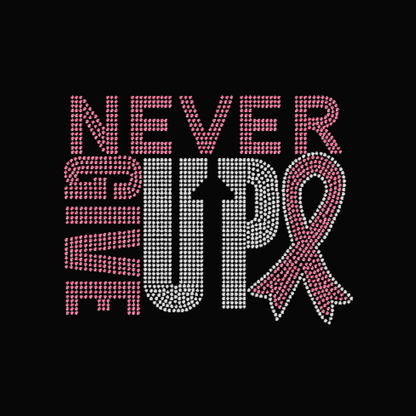 Never Give Up Cancer Awareness Rhinestone Transfer