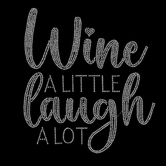 Wine A Little Laugh A Lot Rhinestone Transfer